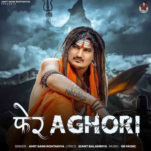 Download Pher Aghori Amit Saini Rohtakiya mp3 song, Pher Aghori Amit Saini Rohtakiya full album download