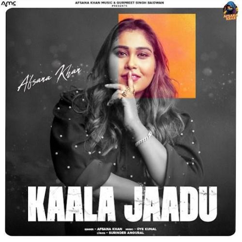 Kaala Jaadu Afsana Khan mp3 song download, Kaala Jaadu Afsana Khan full album
