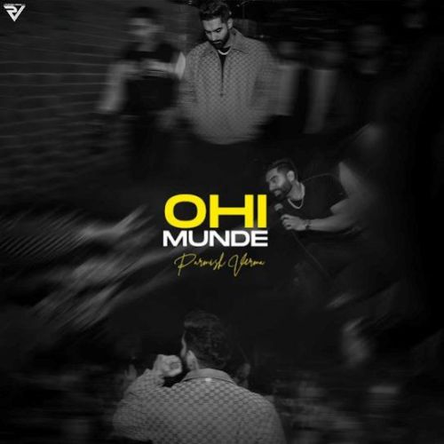 Ohi Munde Parmish Verma mp3 song download, Ohi Munde Parmish Verma full album