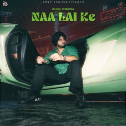 Naa Lai Ke Sunny Randhawa mp3 song download, Naa Lai Ke Sunny Randhawa full album