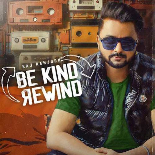 Download Enough Gurl Raj Ranjodh mp3 song, Be Kind Rewind Raj Ranjodh full album download