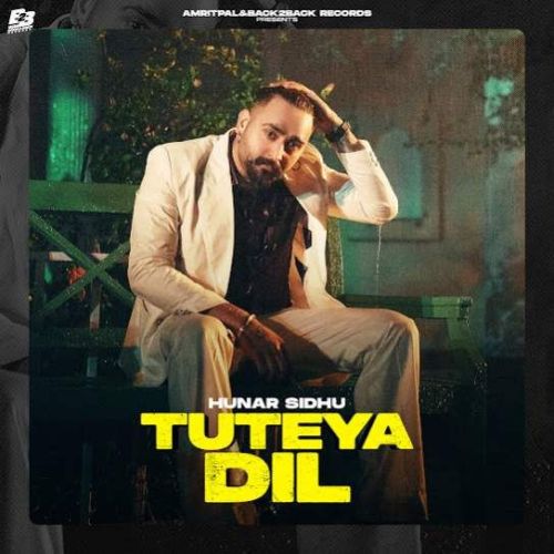 Tuteya Dil Hunar Sidhu mp3 song download, Tuteya Dil Hunar Sidhu full album