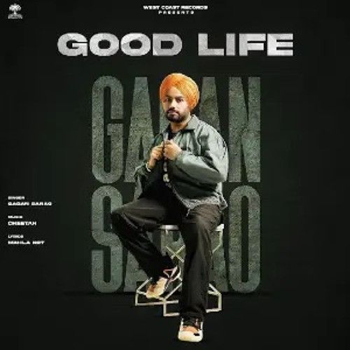 Good Life Gagan Sarao mp3 song download, Good Life Gagan Sarao full album