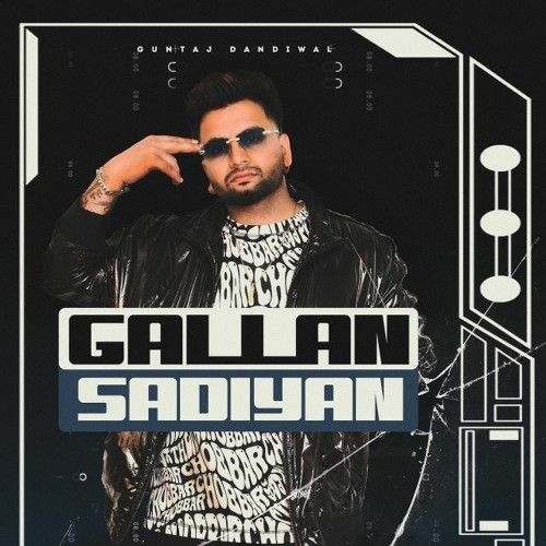Gallan Sadiyan Guntaj Dandiwal mp3 song download, Gallan Sadiyan Guntaj Dandiwal full album