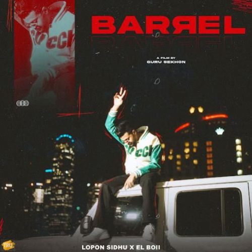 Barrel Lopon Sidhu mp3 song download, Barrel Lopon Sidhu full album