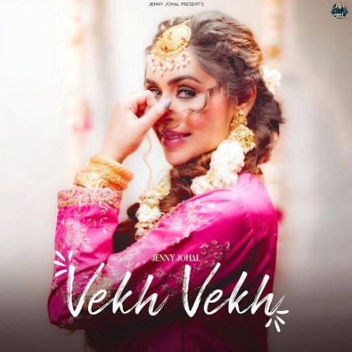 Vekh Vekh Jenny Johal mp3 song download, Vekh Vekh Jenny Johal full album