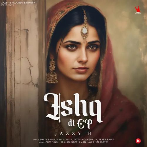 Boldi Ni Jazzy B mp3 song download, Ishq Di Ep Jazzy B full album