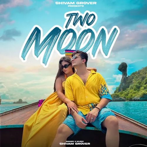 Two Moon Shivam Grover mp3 song download, Two Moon Shivam Grover full album