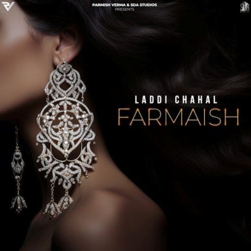 Farmaish Laddi Chahal mp3 song download, Farmaish Laddi Chahal full album