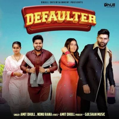 Defaulter Amit Dhull, Nonu Rana mp3 song download, Defaulter Amit Dhull, Nonu Rana full album