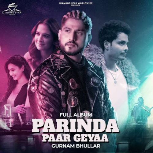 Style Gurnam Bhullar mp3 song download, Parinda Paar Geyaa Gurnam Bhullar full album