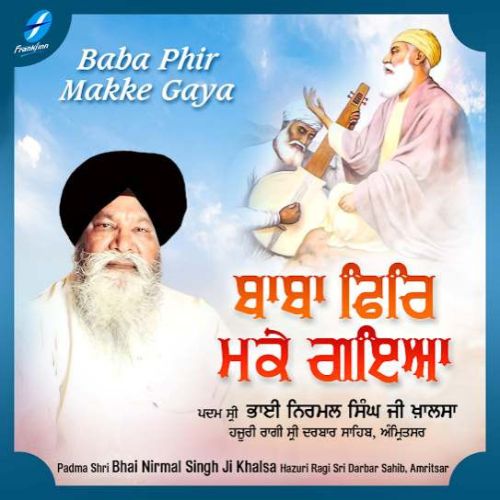 Galli Jog Na Hoyi Bhai Nirmal Singh Ji Khalsa mp3 song download, Baba Phir Makke Gaya Bhai Nirmal Singh Ji Khalsa full album