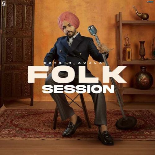 Jattiyan Ne Satbir Aujla mp3 song download, Folk Session Satbir Aujla full album