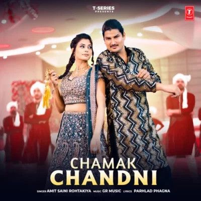 Chamak Chandni Amit Saini Rohtakiya mp3 song download, Chamak Chandni Amit Saini Rohtakiya full album