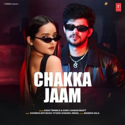 Chakka Jaam Ashu Twinkle, Sonu Charan Bhatt mp3 song download, Chakka Jaam Ashu Twinkle, Sonu Charan Bhatt full album