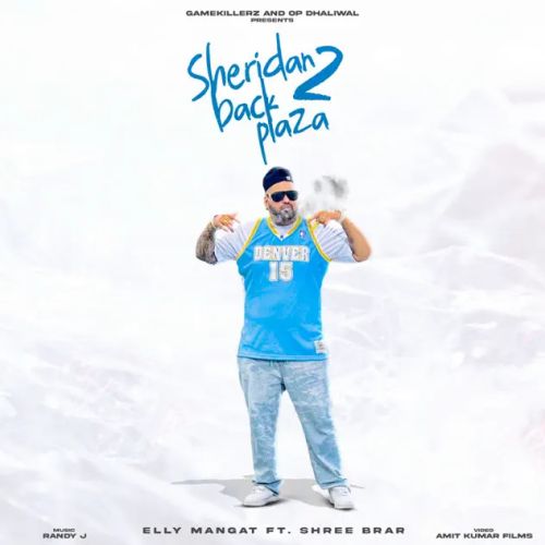 Download Sheridan Back Plaza 2 Elly Mangat mp3 song, Sheridan Back Plaza 2 Elly Mangat full album download