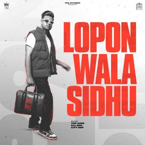 Call Lopon Sidhu mp3 song download, Lopon Wala Sidhu Lopon Sidhu full album