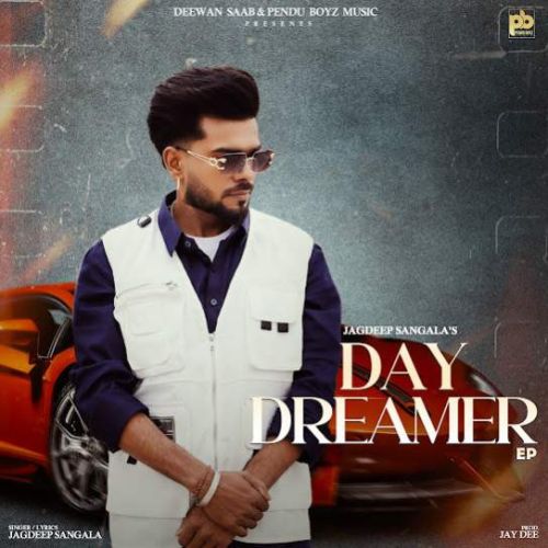 Good Bad Jagdeep Sangala mp3 song download, Day Dreamer Jagdeep Sangala full album