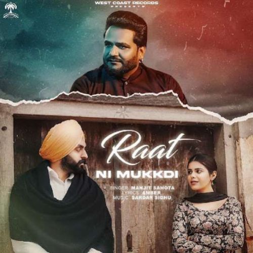 Raat Ni Mukkdi Manjit Sahota mp3 song download, Raat Ni Mukkdi Manjit Sahota full album