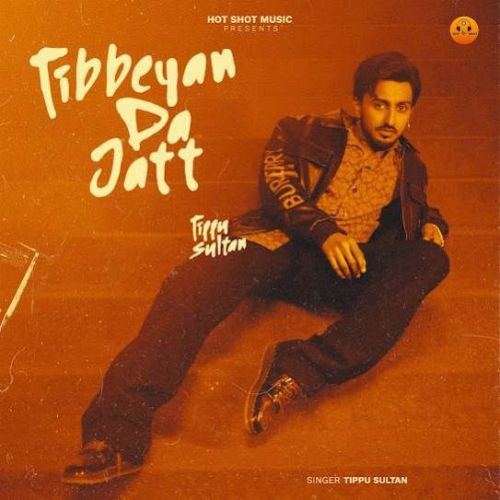 Tibbeyan Da Jatt Tippu Sultan mp3 song download, Tibbeyan Da Jatt Tippu Sultan full album