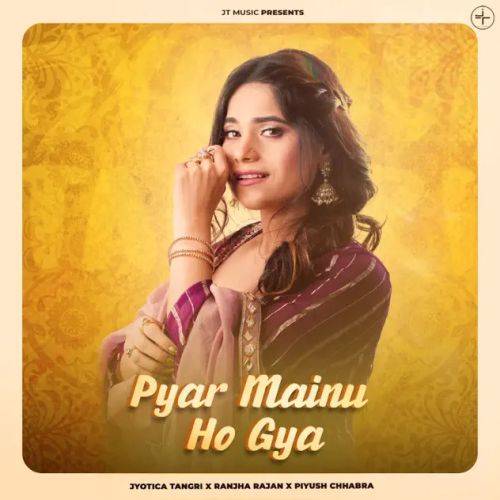 Pyar Mainu Ho Gya Jyotica Tangri mp3 song download, Pyar Mainu Ho Gya Jyotica Tangri full album
