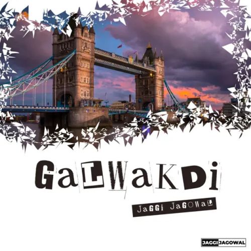 Galwakdi Jaggi Jagowal mp3 song download, Galwakdi Jaggi Jagowal full album