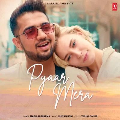 Pyaar Mera Madhur Sharma mp3 song download, Pyaar Mera Madhur Sharma full album