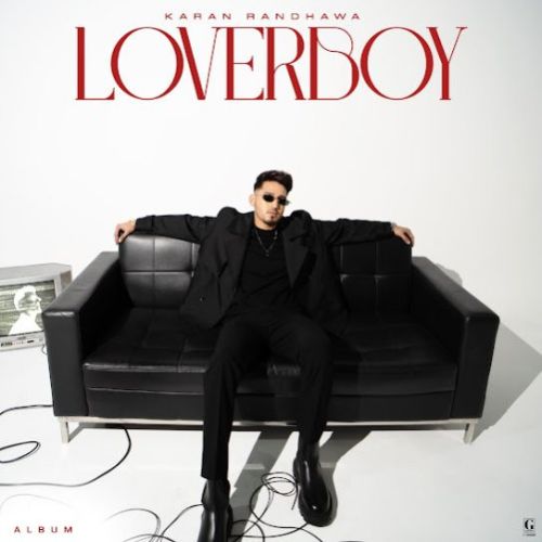 Download Haye Oye Karan Randhawa mp3 song, Loverboy Karan Randhawa full album download