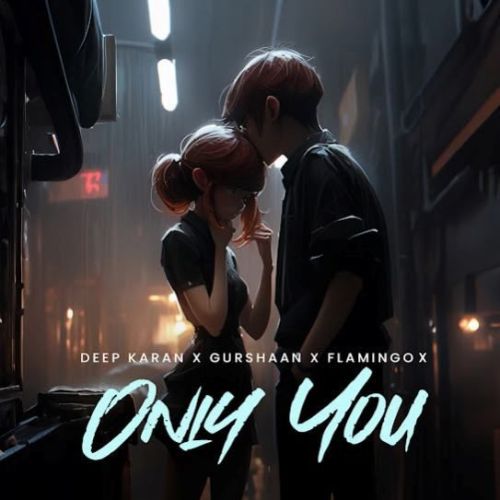 Only You Deep Karan mp3 song download, Only You Deep Karan full album