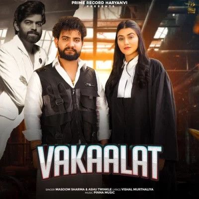 Vakaalat Masoom Sharma, Ashu Twinkle mp3 song download, Vakaalat Masoom Sharma, Ashu Twinkle full album