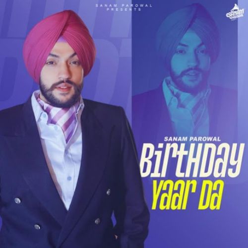 Birthday Yaar Da Sanam Parowal mp3 song download, Birthday Yaar Da Sanam Parowal full album