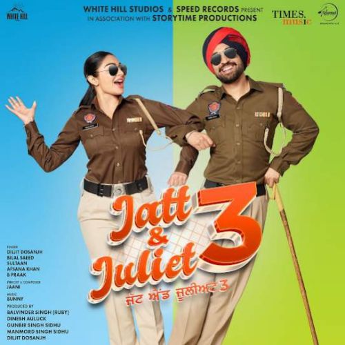 Tu Juliet Jatt Di Diljit Dosanjh mp3 song download, Jatt & Juliet 3 Diljit Dosanjh full album