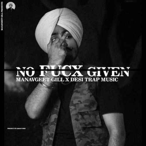 No Fucx Given Manavgeet Gill mp3 song download, No Fucx Given Manavgeet Gill full album