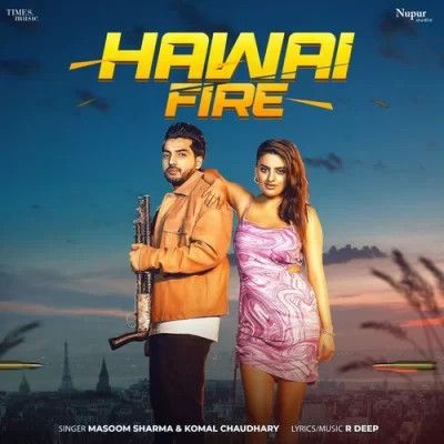 Download Hawai Fire Masoom Sharma, Komal Chaudhary mp3 song, Hawai Fire Masoom Sharma, Komal Chaudhary full album download