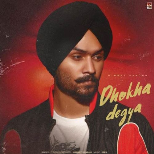 Dhokha Degya Himmat Sandhu mp3 song download, Dhokha Degya Himmat Sandhu full album