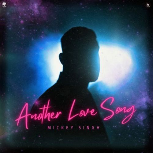 Another Love Song Mickey Singh mp3 song download, Another Love Song Mickey Singh full album