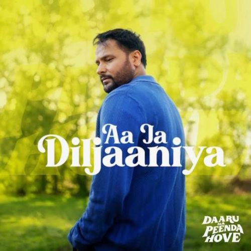 Aa Ja Diljaaniya Amrinder Gill mp3 song download, Aa Ja Diljaaniya Amrinder Gill full album