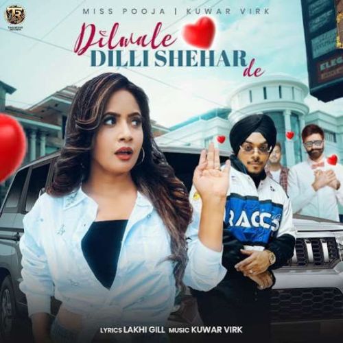 Download Dilwale Dilli Shehar De Miss Pooja, Kuwar Virk mp3 song, Dilwale Dilli Shehar De Miss Pooja, Kuwar Virk full album download