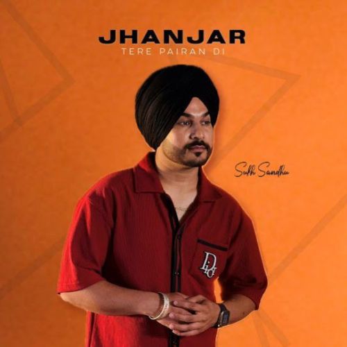 Download Jhanjar Tere Pairan Di Sukh Sandhu mp3 song, Jhanjar Tere Pairan Di Sukh Sandhu full album download