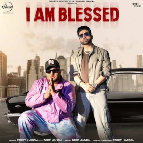 I Am Blessed Preet Harpal mp3 song download, I Am Blessed Preet Harpal full album