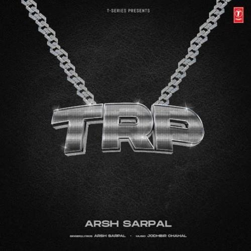 TRP Arsh Sarpal mp3 song download, TRP Arsh Sarpal full album