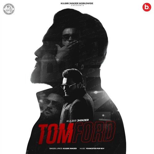 Tom Ford Kulbir Jhinjer mp3 song download, Tom Ford Kulbir Jhinjer full album