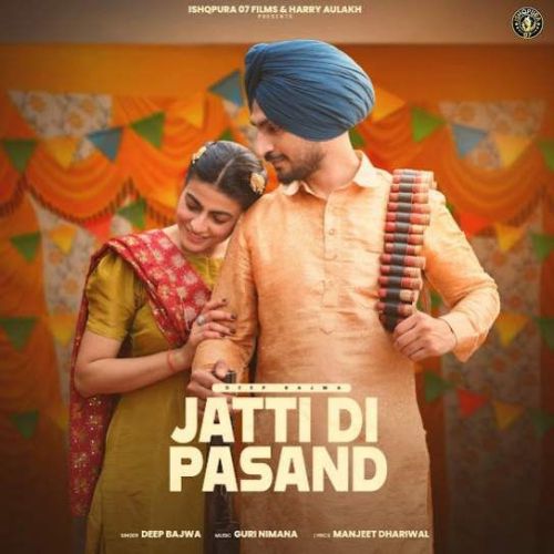 Jatti Di Pasand Deep Bajwa mp3 song download, Jatti Di Pasand Deep Bajwa full album