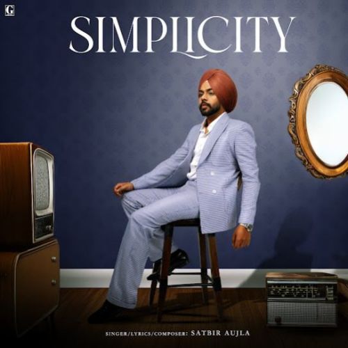 Bazar Satbir Aujla mp3 song download, Simplicity Satbir Aujla full album