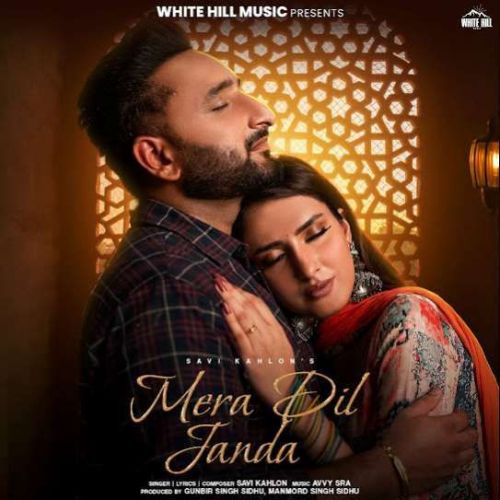 Download Mera Dil Janda Savi Kahlon mp3 song, Mera Dil Janda Savi Kahlon full album download