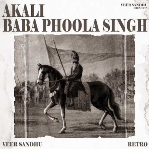 Download Akali Baba Phoola Singh Veer Sandhu mp3 song, Akali Baba Phoola Singh Veer Sandhu full album download