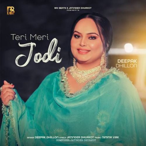 Teri Meri Jodi Deepak Dhillon mp3 song download, Teri Meri Jodi Deepak Dhillon full album