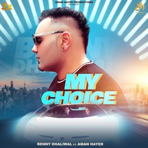 My Choice Benny Dhaliwal mp3 song download, My Choice Benny Dhaliwal full album