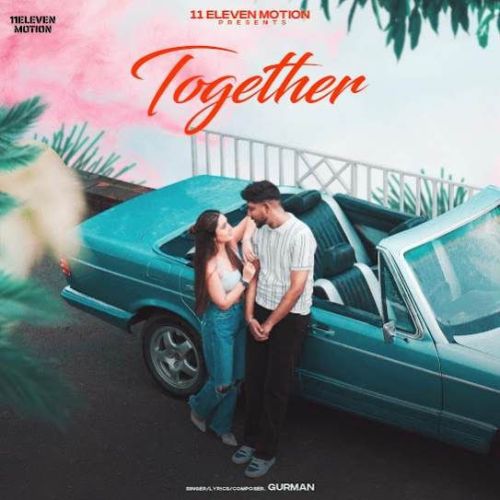 Download Together Gurman mp3 song, Together Gurman full album download