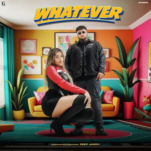 Whatever Deep Jandu mp3 song download, Whatever Deep Jandu full album